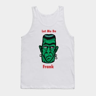 Frankenstein “Let Me Be Frank” Tank Top